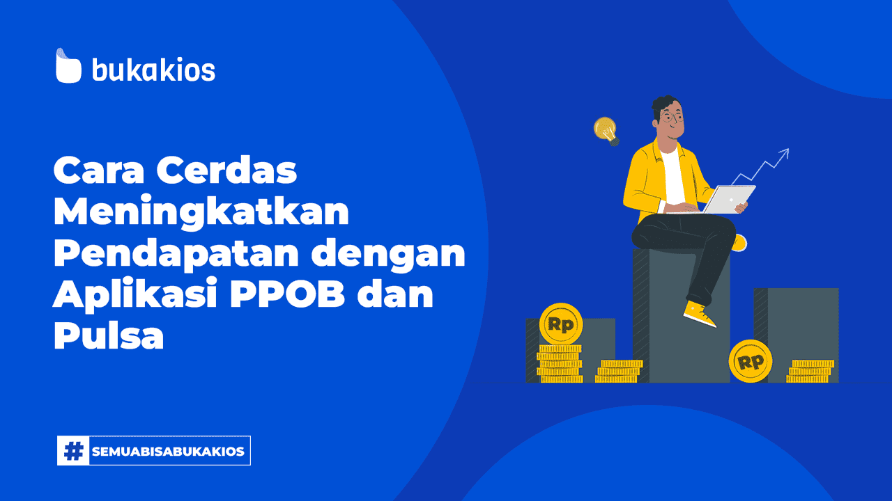 Cara Cerdas Meningkatkan Pendapatan dengan Aplikasi PPOB dan Pulsa