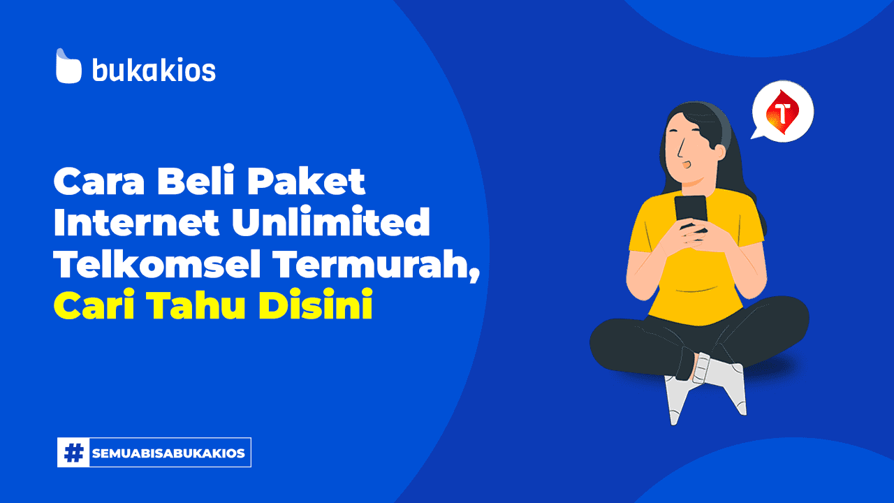 Cara Beli Paket Internet Unlimited Telkomsel Termurah, Cari Tahu Disini
