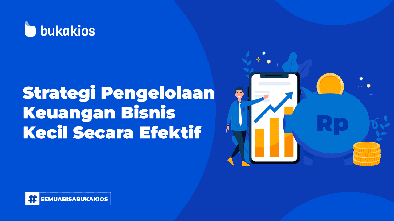 Strategi Pengelolaan Keuangan Bisnis Kecil Secara Efektif