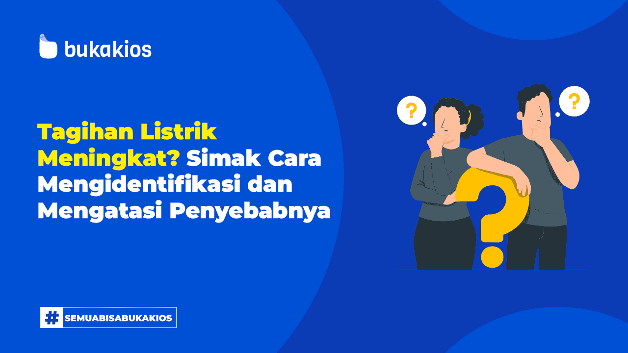 Tagihan Listrik Meningkat? Simak Cara Mengidentifikasi dan Mengatasi Penyebabnya