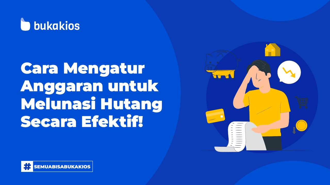 Cara Mengatur Anggaran untuk Melunasi Hutang Secara Efektif!