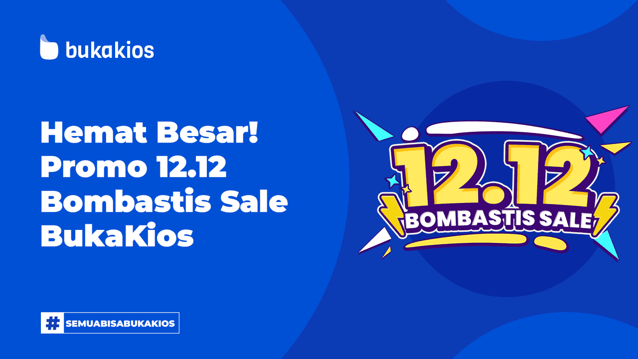 Hemat Besar! Dengan Promo 12.12 Bombastis Sale BukaKios