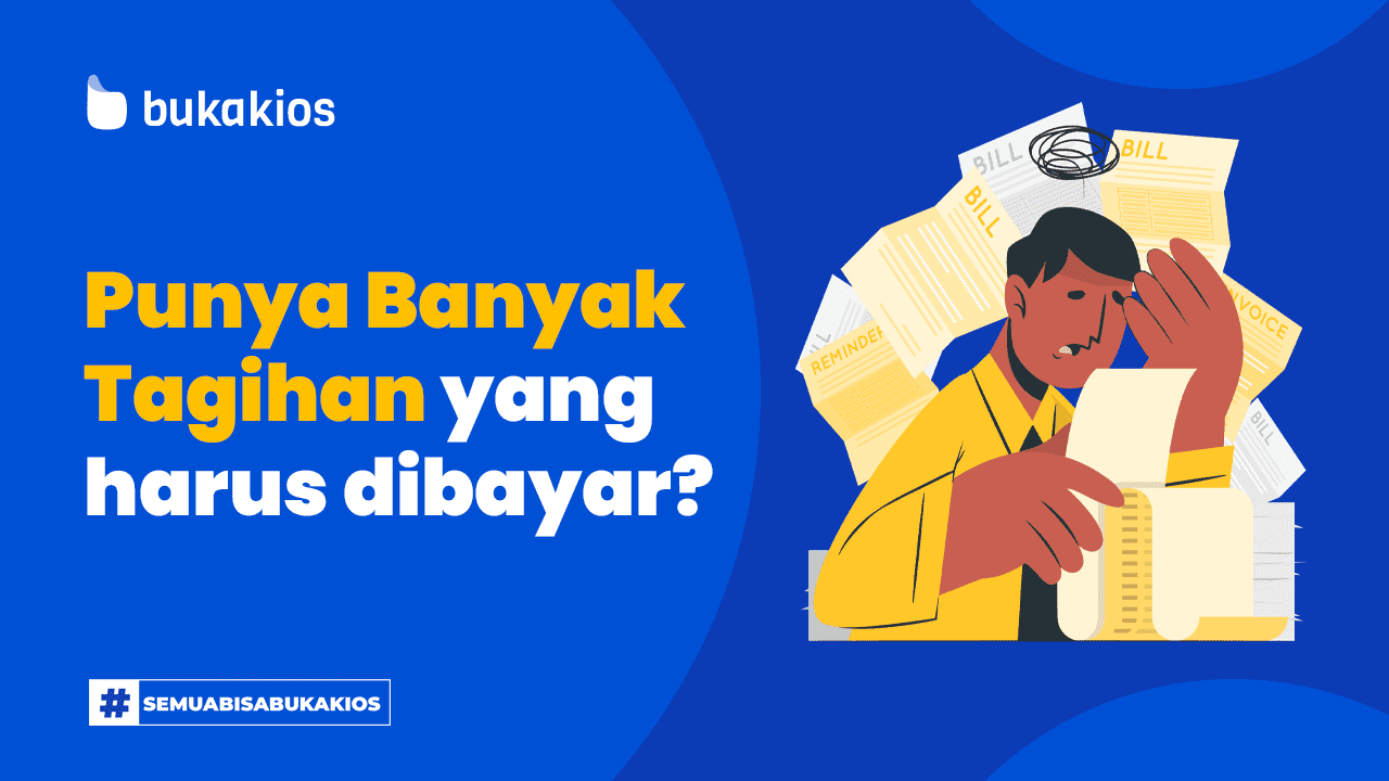 Punya Banyak Tagihan yang Harus Dibayar? Bukakios Aja Sob!