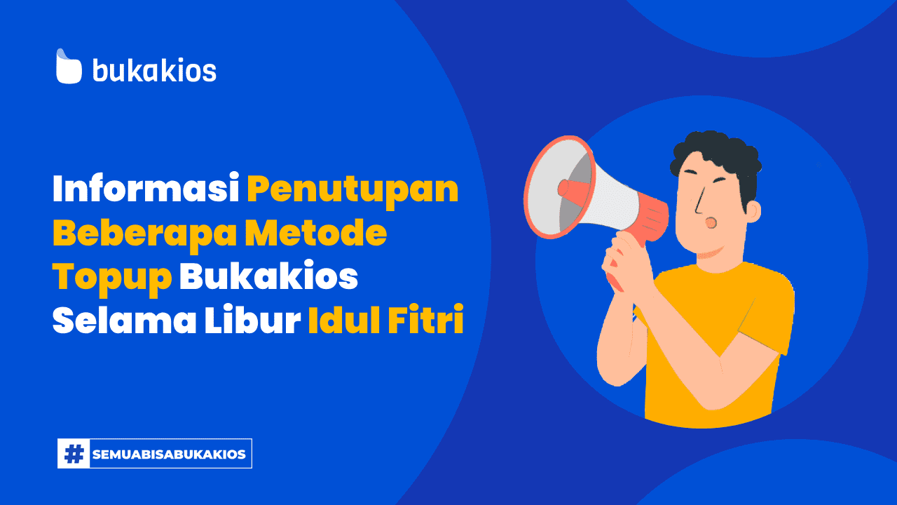 Informasi Penutupan Beberapa Metode Topup Bukakios selama Libur Idul Fitri