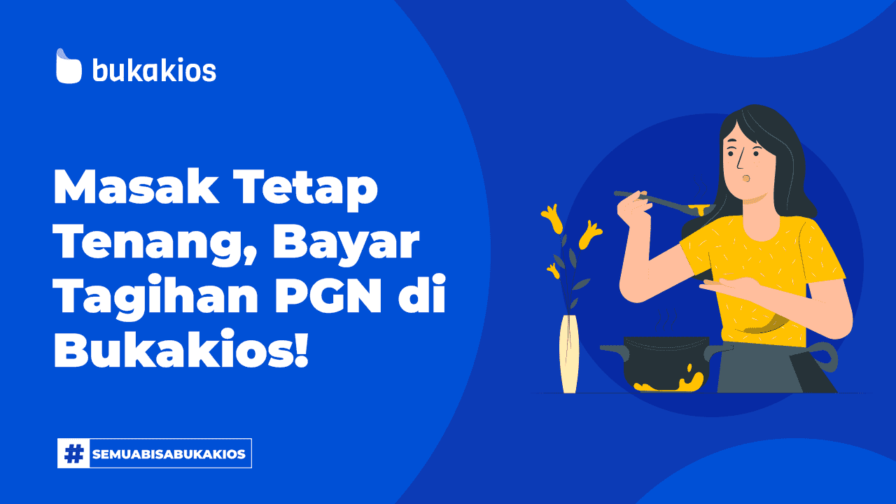 Masak tetap tenang, Bayar tagihan PGN di Bukakios!