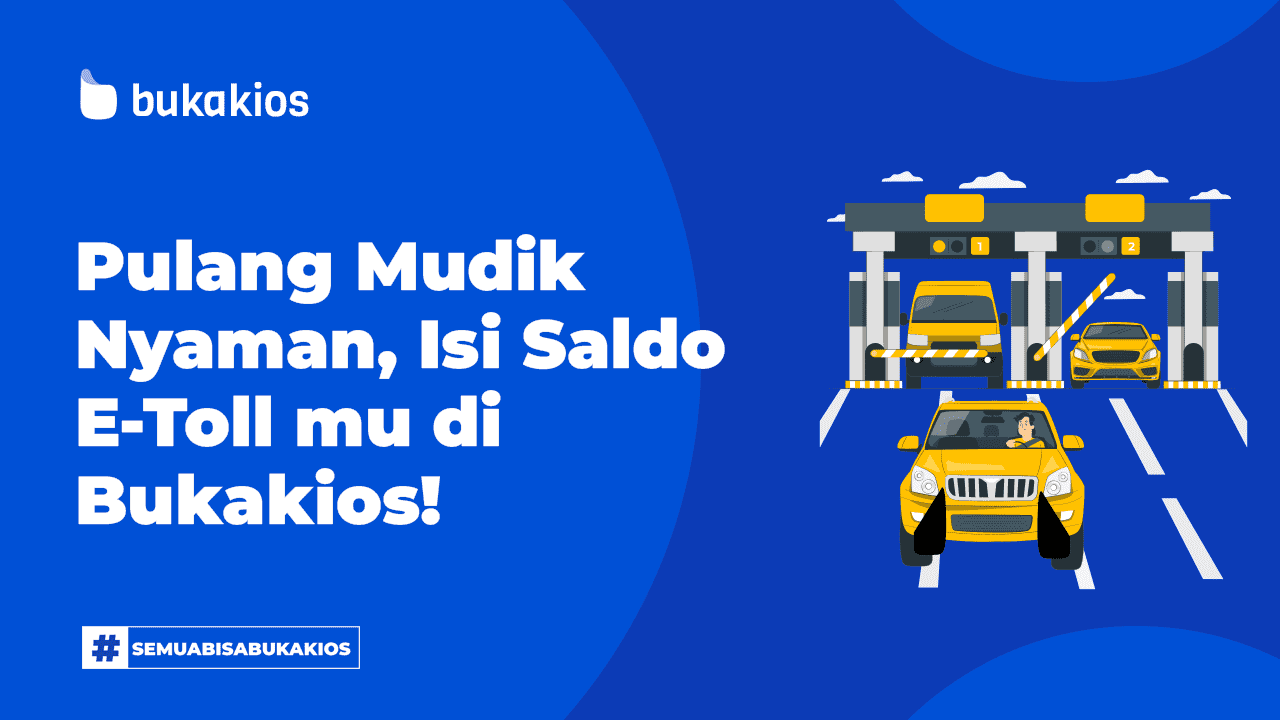 Pulang Mudik Nyaman, Isi Saldo E-Toll mu di Bukakios!