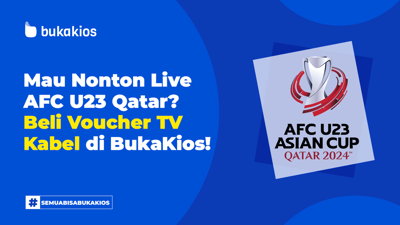Mau Nonton Live AFC U23 Qatar? Beli Voucher TV Kabel di BukaKios!