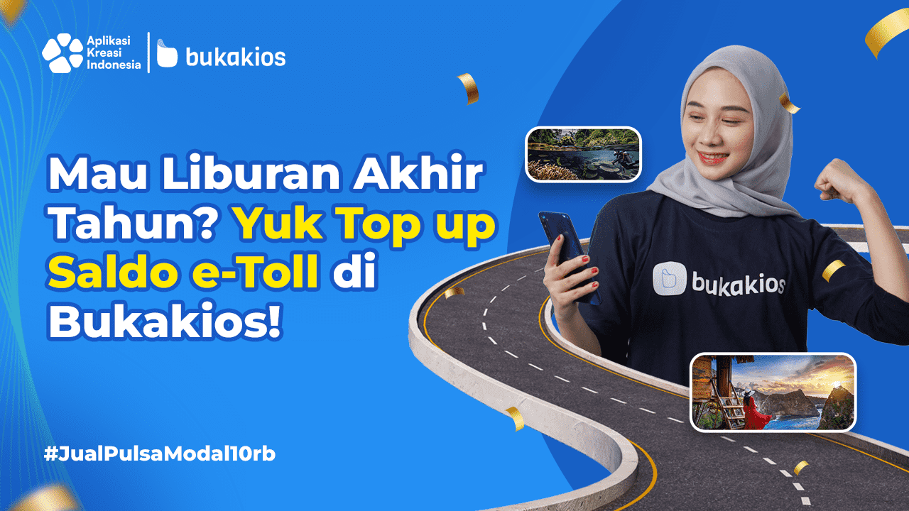 Mau Liburan Akhir Tahun? Yuk Top Up Saldo e-Toll di Bukakios!
