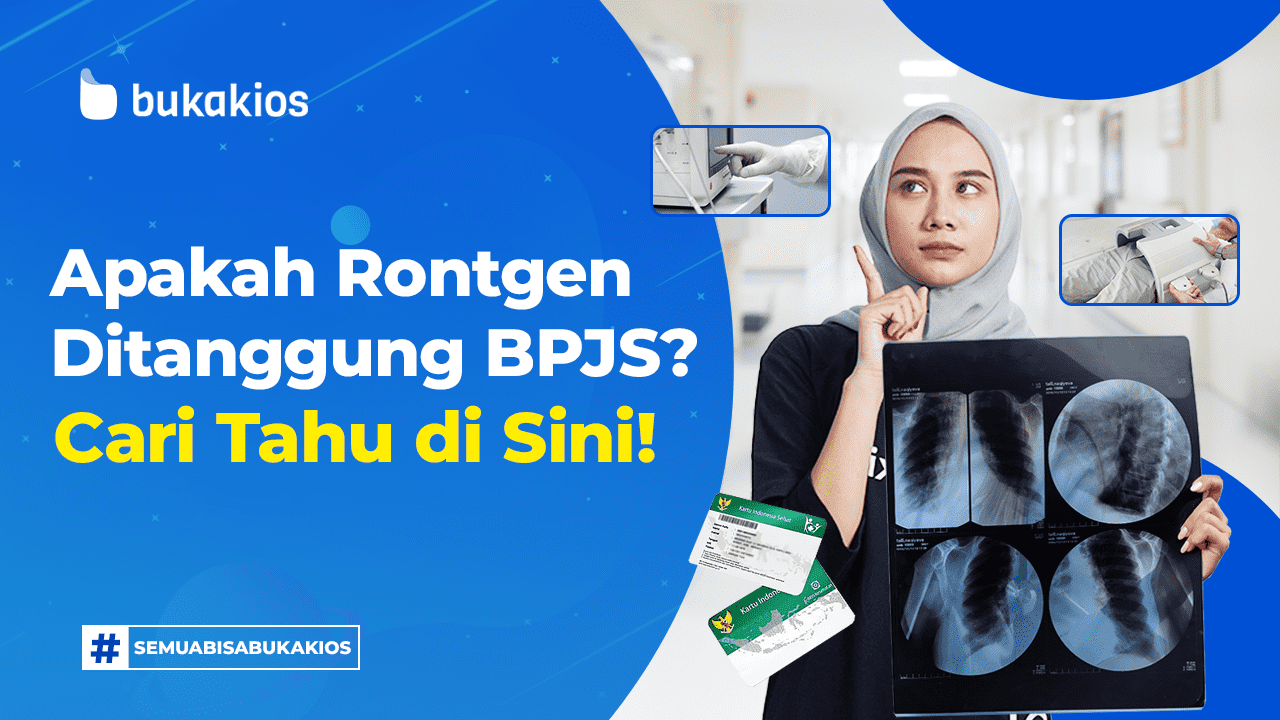 Apakah Rontgen Ditanggung BPJS? Cari Tahu di Sini!