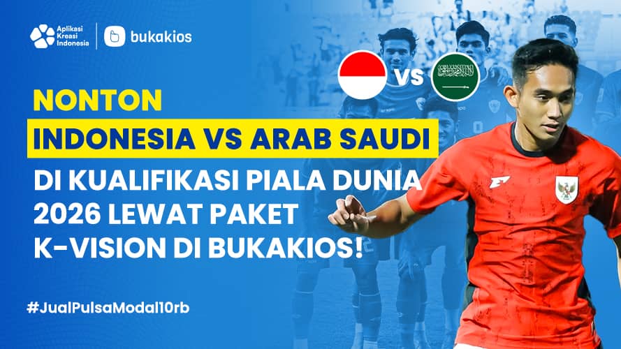Nonton Indonesia vs Arab Saudi di Kualifikasi Piala Dunia 2026 Lewat Paket K-Vision di BukaKios!