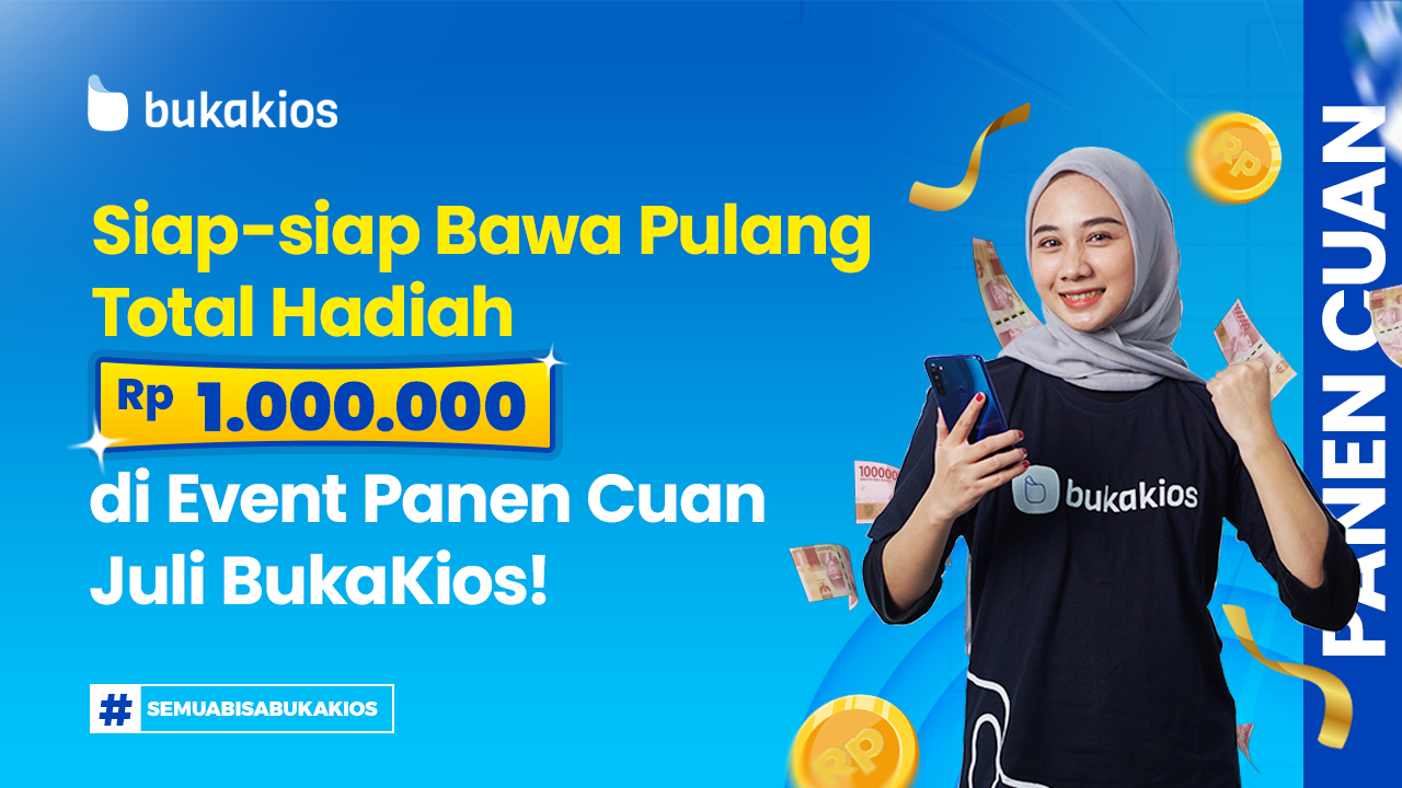 Siap-Siap Bawa Pulang Total Hadiah Rp1.000.000 di Event Panen Cuan Juli BukaKios!